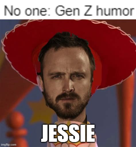 The most. . Jessie meme